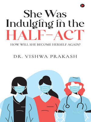 cover image of She Was Indulging In the Half-Act
